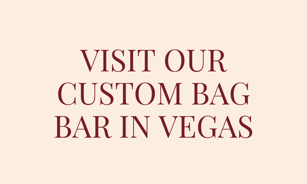 VISIT OUR CUSTOM BAG BAR IN VEGAS
