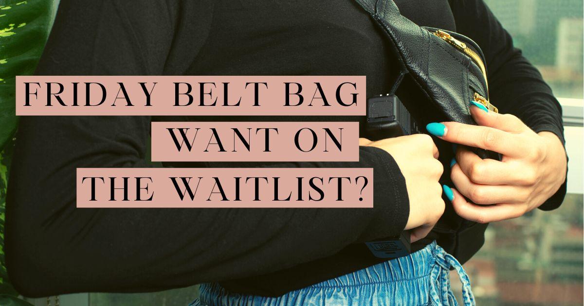 Join the Friday Concealed Carry Belt Bag Waitlist - Zendira