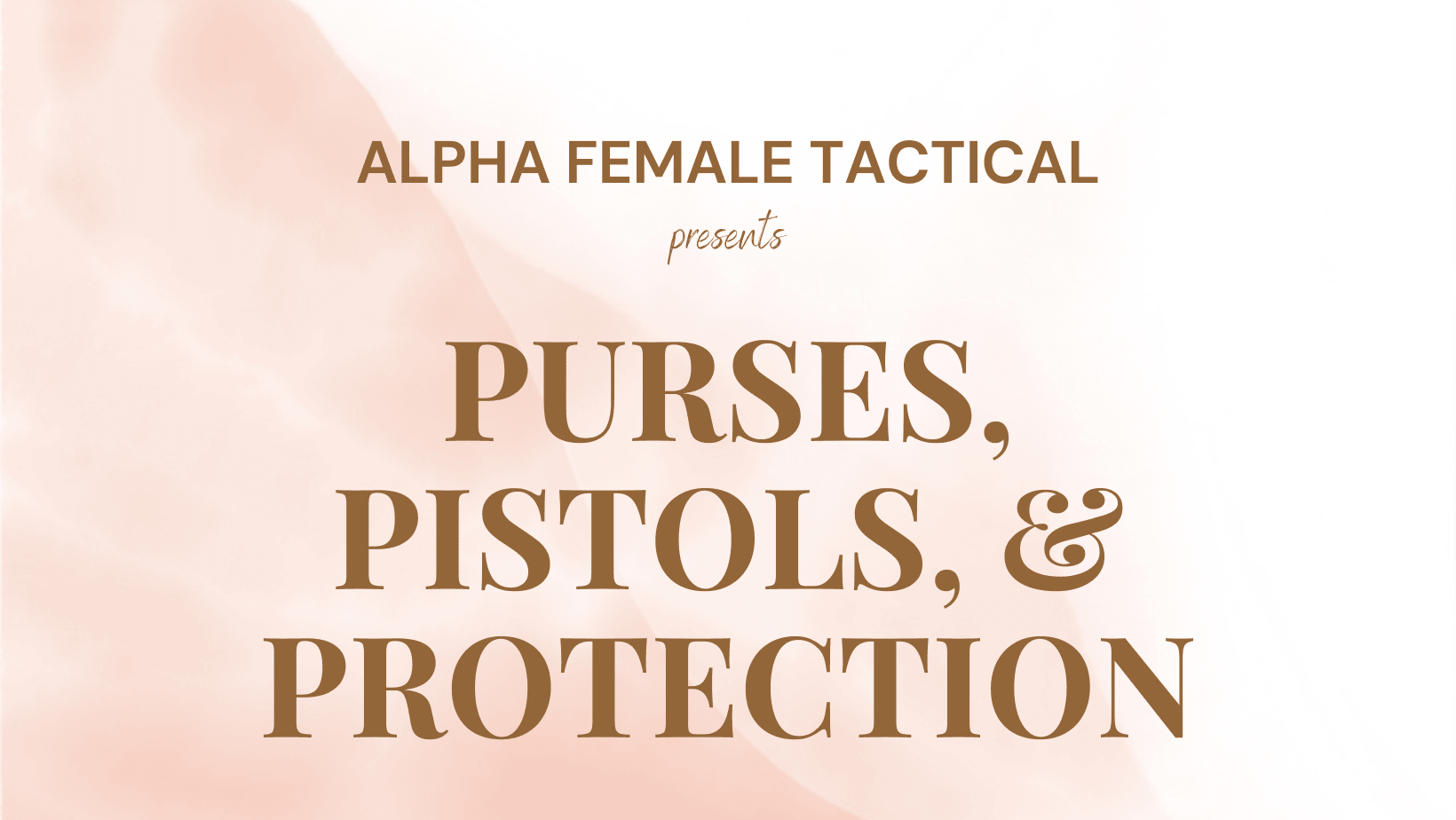 Alpha Female Tactical presents Purses, Pistols, and Protection